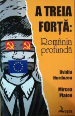 A Treia Forta: Romania Profunda, de Ovidiu Hurduzeu si Mircea Platon, Ed. Logos foto