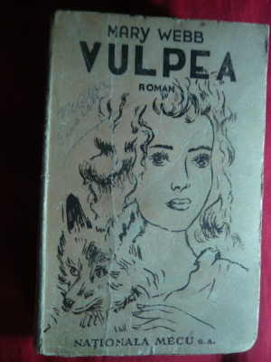 Mary Webb - Vulpea - Ed. Nationala Mecu 1946 ,trad. C.Fierascu foto