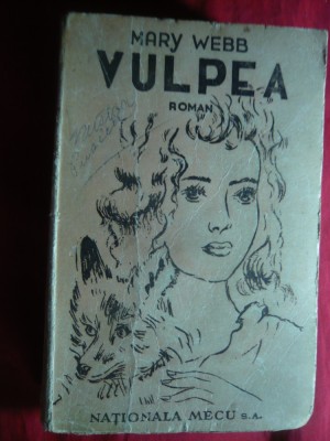 131. Mary Webb - Vulpea - Ed. Nationala Mecu 1946 ,trad. C.Fierascu 400 pag foto