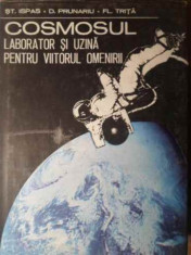 Cosmosul Laborator Si Uzina Pentru Viitorul Omenirii - St. Ispas, D. Prunariu, Fl. Trita ,386120 foto