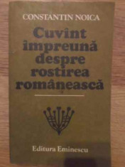 Cuvint Impreuna Despre Rostirea Romaneasca - Constantin Noica ,385030 foto