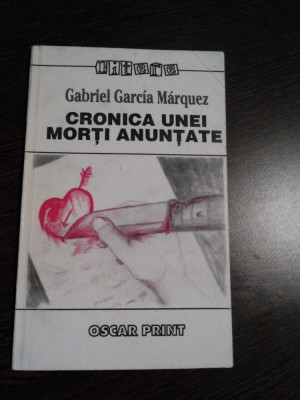 CRONICA UNEI MORTI ANUNTATE - Gabriel Garcia Marquez - Oscar Print, 148 p. foto