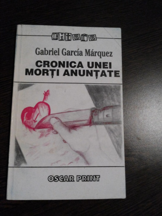 CRONICA UNEI MORTI ANUNTATE - Gabriel Garcia Marquez - Oscar Print, 148 p.