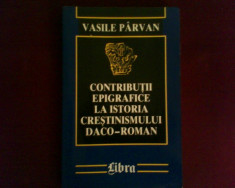 Vasile Parvan Contributii epigrafice la istoria crestinismului daco-roman foto