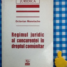 Regimul juridic al concurentei in dreptul comunitar Octavian Manolache