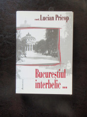 BUCURESTIUL INTERBELIC - LUCIAN PRICOP foto