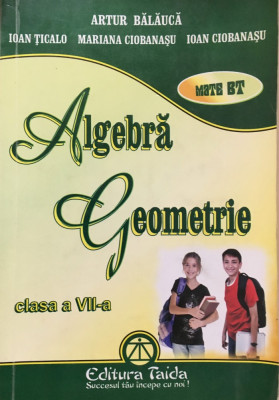 ALGEBRA. GEOMETRIE CLASA A VII-A - Artur Balauca, Ticalo, Ciobanasu foto