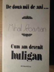 De Doua Mii De Ani...cum Am Devenit Huligan - Mihail Sebastian ,386277 foto