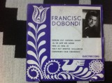 Francisc dobondi disc single 7&quot; vinyl muzica populara maghiara ungureasca VG+, Electrecord