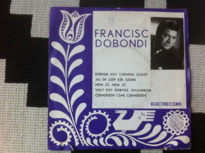 francisc dobondi disc single 7&amp;quot; vinyl muzica populara maghiara ungureasca VG+ foto