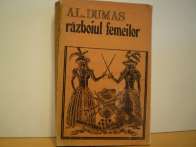 AL. DUMAS - RAZBOIUL FEMEILOR - CARTE DE AVENTURI, SEC. XVII, FRANTA-523 PAG. foto