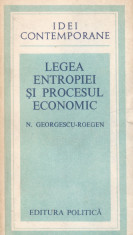 N. Gerogescu-Roegen - Legea entropiei si procesul economic - 712289 foto