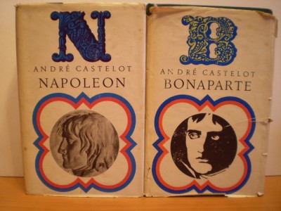 ANDRE CASTELOT- NAPOLEON BONAPARTE- BIOGRAFIE SI ISTORIE - 2 VOLUME, CATONATE foto