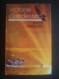 MIRCEA SANDULESCU - VICTORIE CLANDESTINA