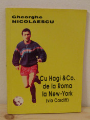 Gheorghe Nicolaescu - Cu Hagi &amp;amp; Co. de la Roma la New-York foto
