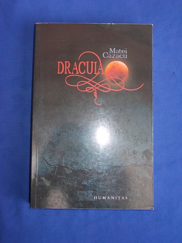 MATEI CAZACU DRACULA ( BIOGRAFIE ISTORICA ) HUMANITAS 2008