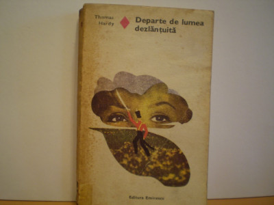 THOMAS HARDY - DEPARTE DE LUMEA DEZLANTUITA- ROMAN DE DRAGOSTE SI AVENTURA foto