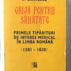 "GRIJA PENTRU SANATATE. Primele tiparituri de interes medical in limba romana"