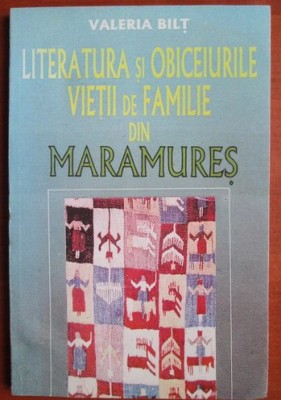 Valeria Bilt - Literatura si obiceiurile vietii de familie din Maramures foto