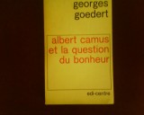 Georges Goedert Albert Camus et la question de bonheur, princeps, Alta editura