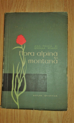 FLORA ALPINA SI MONTANA -ANA PAUCA SI STEFANIA ROMAN ANUL 1959 foto