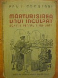 Paul Constant - Marturisirea unui inculpat ( cu autograf ) - interbelica