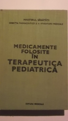 Gabriel Vasiliu, s.a. - Medicamente folosite in terapeutica pediatrica foto