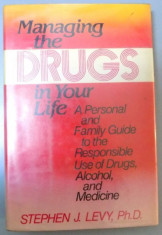 MANAGING THE DRUGS IN YOUR LIFE A PERSONAL AND FAMILY GUIDE TO THE RESPONSIBLE ESE OF DRUGS, ALCOHOL, AND MEDICINE , 1983 foto