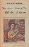 LUIGI PIRANDELLO - GIUSTINO RONCELLA. BATRANI SI TINERI ( RD )