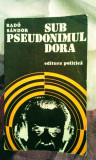 Rado Sandor - Sub pseudonimul Dora, 510 pagini, 20 lei