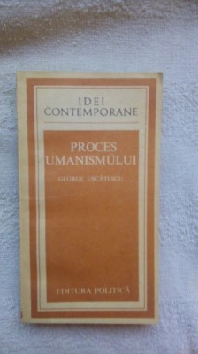 Proces umanismului-George Uscatescu foto
