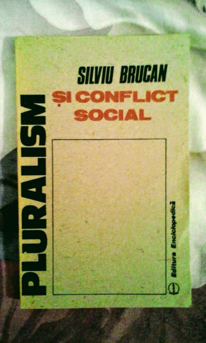 Silviu Brucan - Pluralism și conflict social, 190 pagini, 10 lei