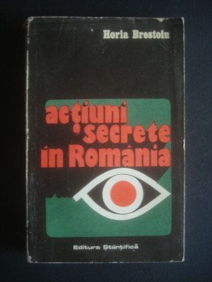 Horia Brestoiu - Actiuni secrete in Romania foto