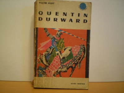 WALTER SCOTT - QUENTIN DURWARD - ROMAN DE AVENTURI IN FRANTA SECOLULUI XV foto