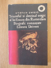 STEFAN ZWEIG- TRIUMFUL SI DESTINUL TRAGIC AL LUI ERASM DIN ROTTERDAM foto