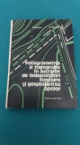 FOTOGRAMETRIA ȘI TOPOGRAFIA &Icirc;N LUCRĂRILE DE &Icirc;MBUNĂTĂȚIRI FUNCIARE / 1979 *