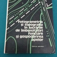 FOTOGRAMETRIA ȘI TOPOGRAFIA ÎN LUCRĂRILE DE ÎMBUNĂTĂȚIRI FUNCIARE / 1979 *