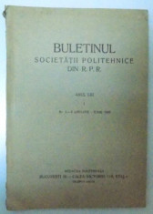 BULETINUL SOCIETATII POLITEHNICE DIN R.P.R , ANUL LXI , NR. 1-6 IANUARIE-IUNIE 1949 foto
