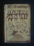 H. C. ARMSTRONG - STAPANUL ARABIEI {editie veche}