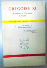 GREGOIRE XI , RAMENE LA PAPAUTE A ROME , TROISIEME PAPE LIMOUSIN 1370-1378 , DEDICATIE* foto