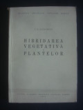 I. E. GLUSCENCO - HIBRIDAREA VEGETATIVA A PLANTELOR (1952,lipsa pagina de garda0, Alta editura