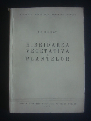 I. E. GLUSCENCO - HIBRIDAREA VEGETATIVA A PLANTELOR (1952,lipsa pagina de garda0 foto