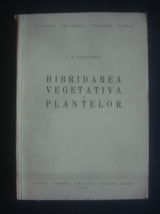 I. E. GLUSCENCO - HIBRIDAREA VEGETATIVA A PLANTELOR (1952,lipsa pagina de garda0