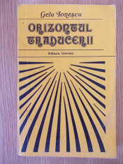 ORIZONTUL TRADUCERII- GELU IONESCU foto