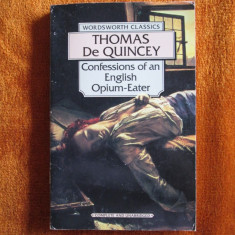 Thomas de QUINCEY - CONFESSIONS OF AN ENGLISH OPIUM-EATER (IN ENGLEZA, CA NOUA!)