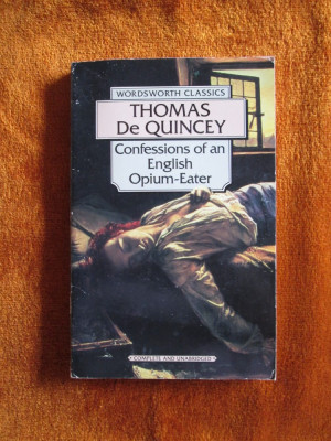 Thomas de QUINCEY - CONFESSIONS OF AN ENGLISH OPIUM-EATER (IN ENGLEZA, CA NOUA!) foto