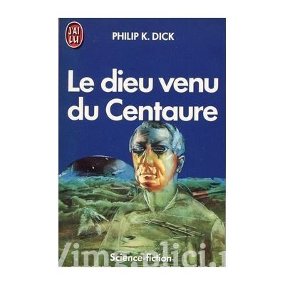 Philip K. Dick - Le dieu venu du Centaure foto