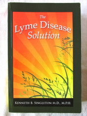 THE LYME DISEASE SOLUTION - Kenneth B. Singleton, 2008. Boala Lyme (in lib. eng) foto