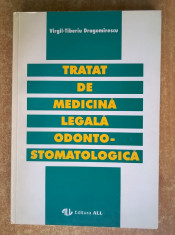 Virgil-Tiberiu Dragomirescu - Tratat de medicina legala odonto-stomatologica foto