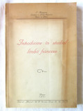 INTRODUCERE IN STUDIUL LIMBII FRANCEZE, I. Haseganu, 1941. Dedicatie si autograf